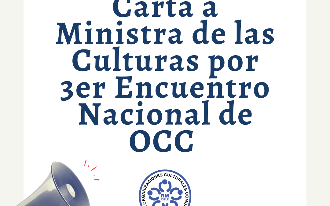 Con motivo del 3er encuentro nacional de OCC, Mesa de OCCRM envía carta a Ministra de las culturas
